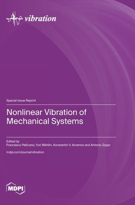 Nonlinear Vibration of Mechanical Systems by Pellicano, Francesco