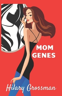 Mom Genes by Grossman, Hilary