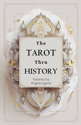 The Tarot thru History by Nightingale, Valentina