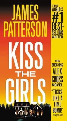 Kiss the Girls by Patterson, James