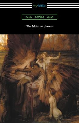 The Metamorphoses (Translated and annotated by Henry T. Riley) by Ovid