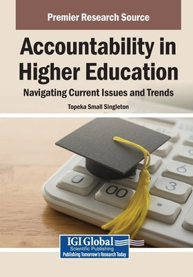 Accountability in Higher Education: Navigating Current Issues and Trends by Singleton, Topeka Small