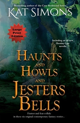 Haunts and Howls and Jesters Bells: Large Print Edition by Simons, Kat