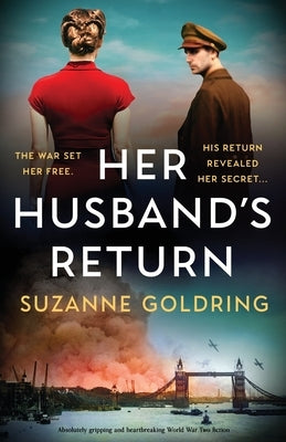 Her Husband's Return: Absolutely gripping and heartbreaking World War Two fiction by Goldring, Suzanne
