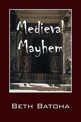 Medieval Mayhem by Batoha, Beth
