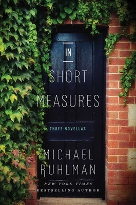 In Short Measures: Three Novellas by Ruhlman, Michael