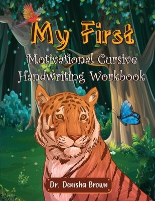 My First Motivational Cursive Handwriting Workbook by Brown, Denisha