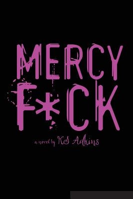 Mercy F*ck by Adkins, K. S.