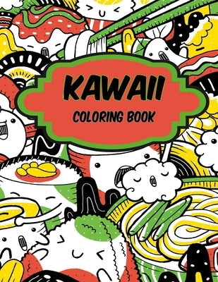 Kawaii Coloring Book: Kawaii Doodle Cute Japanese Style Coloring Pages for Adults, Teens and Kids (Coloring Books), ... Teacher Appreciation Gift by Grafik, Nikita