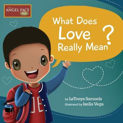 What Does Love Really Mean? by Samuels, Latonya