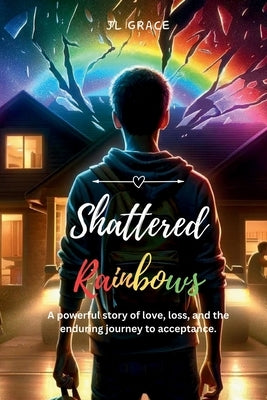 Shattered Rainbows by Grace, J. L.