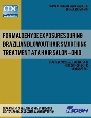 Formaldehyde Exposures During Brazilian Blowout Hair Smoothing Treatment at a Hair Salon ? Ohio by Page, Elena