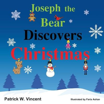 Joseph the Bear Discovers Christmas by Vincent, Patrick W.