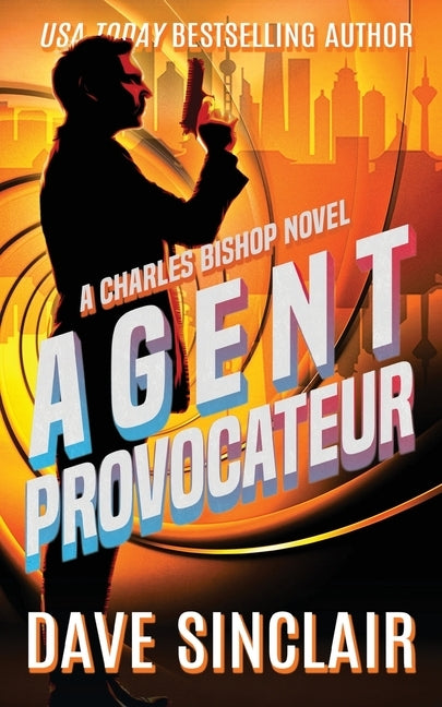 Agent Provocateur: A Charles Bishop Novel by Sinclair, Dave