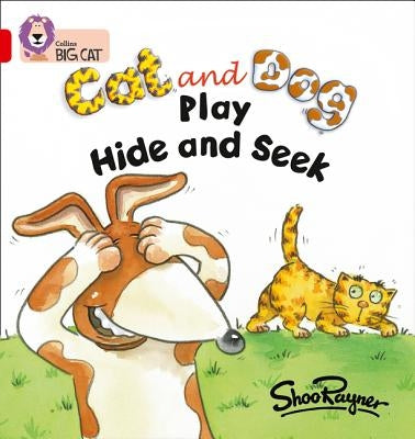 Cat and Dog Play Hide and Seek: Band 02a/Red a by Rayner, Shoo