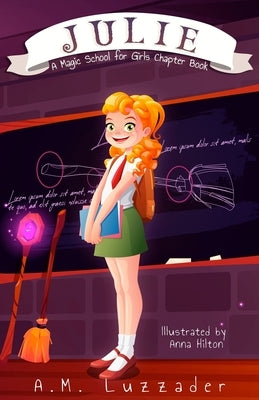 Julie: A Magic School for Girls Chapter Book by Luzzader, A. M.
