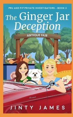 The Ginger Jar Deception: Pru and Pip Private Investigators - Book 3 by James, Jinty