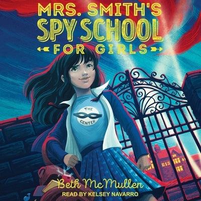 Mrs. Smith's Spy School for Girls by McMullen, Beth