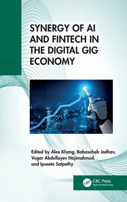 Synergy of AI and Fintech in the Digital Gig Economy by Khang, Alex