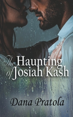 The Haunting of Josiah Kash by Pratola, Dana