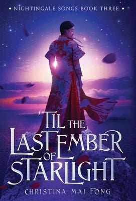 'Til the Last Ember of Starlight by Fong, Christina Mai