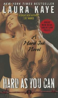 Hard as You Can: A Hard Ink Novel by Kaye, Laura