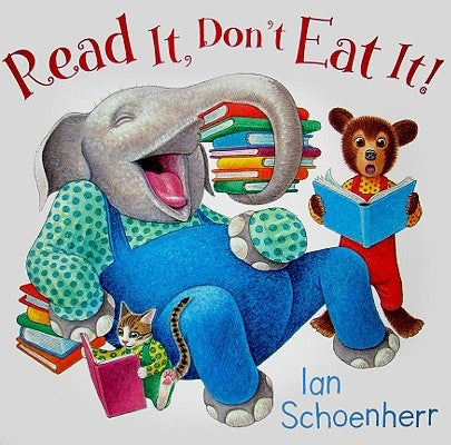 Read It, Don't Eat It! by Schoenherr, Ian