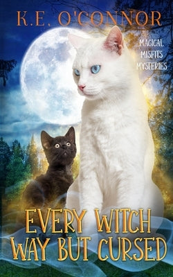 Every Witch Way but Cursed by O'Connor, K. E.