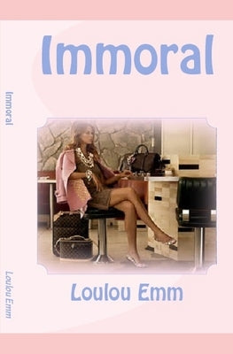 Immoral by Emm, Loulou