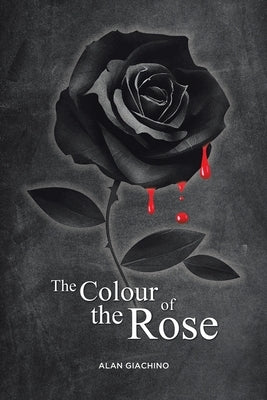 The Colour of the Rose by Giachino, Alan