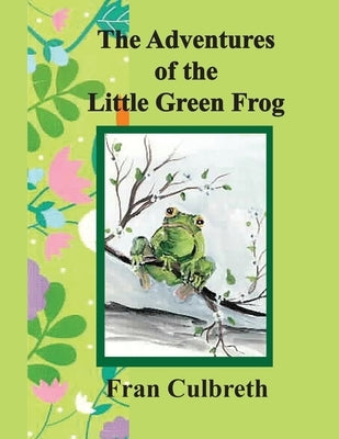 The Adventures of the Little Green Frog by Cuthbert, Fran