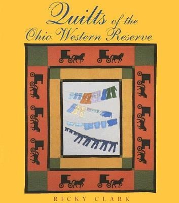 Quilts of the Ohio Western Reserve by Clark, Ricky