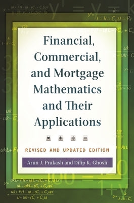 Financial, Commercial, and Mortgage Mathematics and Their Applications by Prakash, Arun