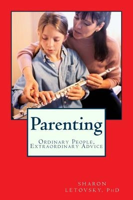 Ordinary People, Extraordinary Advice: Parenting by Letovsky Phd, Sharon