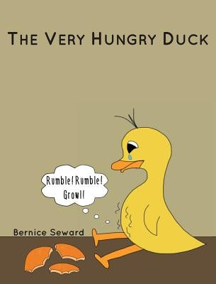 The Very Hungry Duck by Seward, Bernice