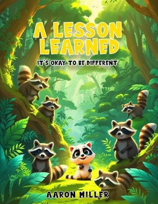 A Lesson Learned: It's OK to be Different by Miller, Aaron