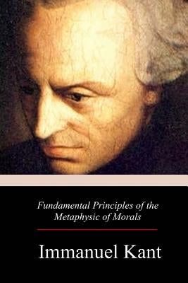 Fundamental Principles of the Metaphysic of Morals by Abbott, Thomas Kingsmill