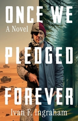 Once We Pledged Forever: A Novel of Combat, Marines and the War Within by Ingraham, Ivan F.
