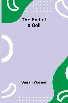 The End Of A Coil by Warner, Susan