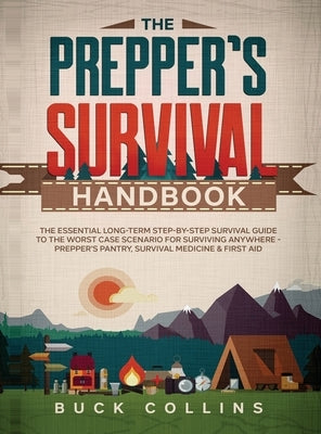 The Prepper's Survival Handbook: The Essential Long-Term Step-By-Step Survival Guide to the Worst Case Scenario for Surviving Anywhere - Prepper's Pan by Collins, Buck