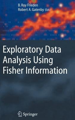 Exploratory Data Analysis Using Fisher Information by Frieden, Roy