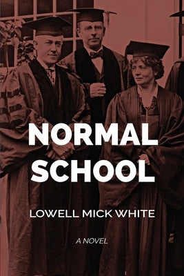Normal School by White, Lowell Mick