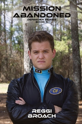 Mission Abandoned: The Defender Series - Book 5 by Broach, Reggi