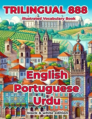 Trilingual 888 English Portuguese Urdu Illustrated Vocabulary Book: Help your child become multilingual with efficiency by Matias, J?ssica
