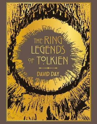 Ring Legends of Tolkien Deluxe Edition by Day, David