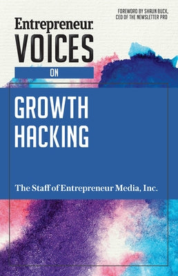 Entrepreneur Voices on Growth Hacking by Media, The Staff of Entrepreneur