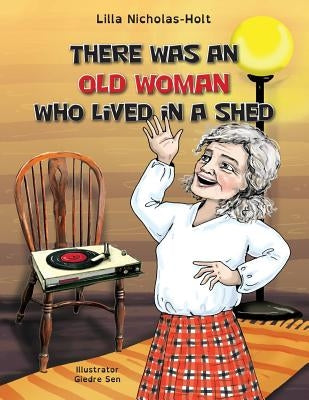 There Was an Old Woman Who Lived in a Shed by Nicholas-Holt, Lilla