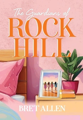 The Guardians of Rock Hill by Allen, Bret