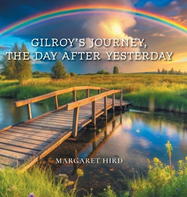 Gilroy's Journey, The Day After Yesterday by Hird, Margaret
