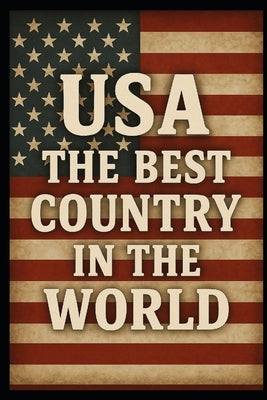 USA: The Best Country in the World by Santos, Pedro